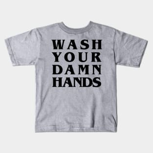 Wash Your Damn Hands Kids T-Shirt